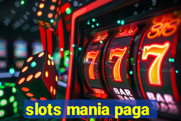 slots mania paga