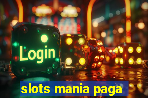 slots mania paga