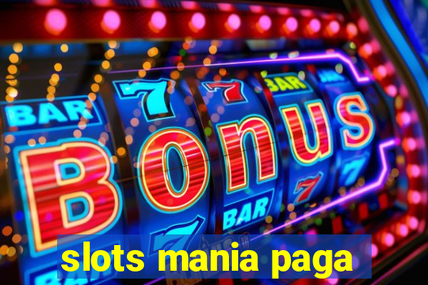 slots mania paga