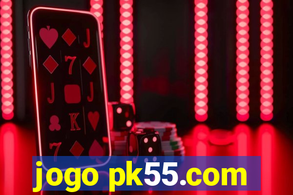 jogo pk55.com