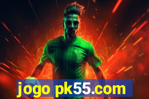 jogo pk55.com