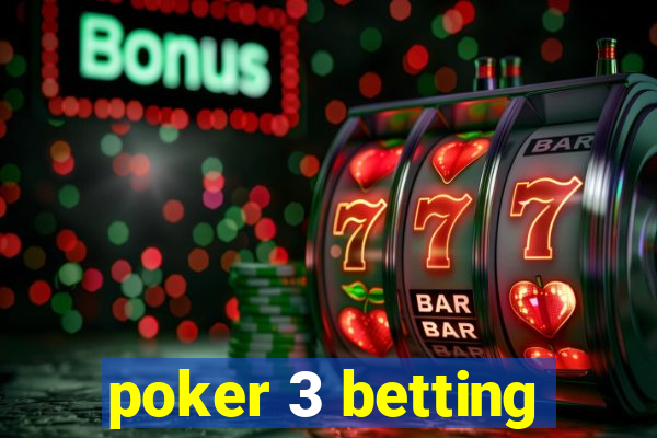 poker 3 betting