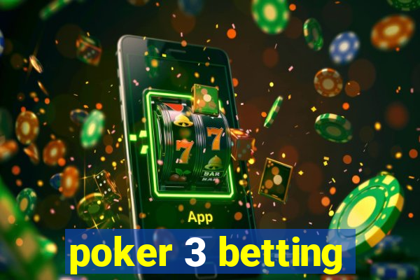 poker 3 betting