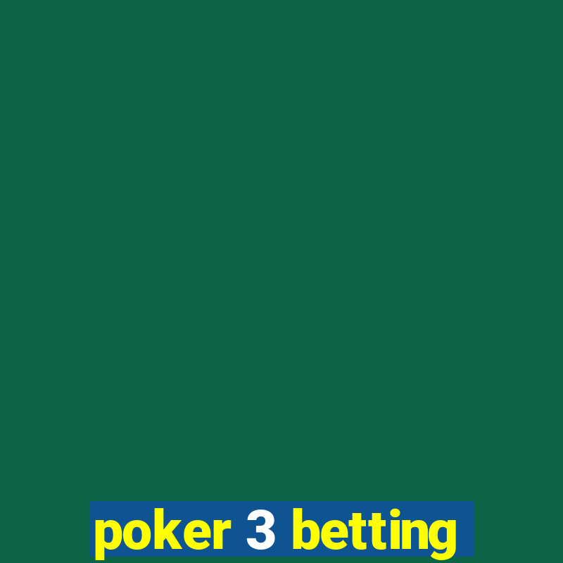 poker 3 betting