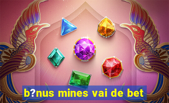 b?nus mines vai de bet