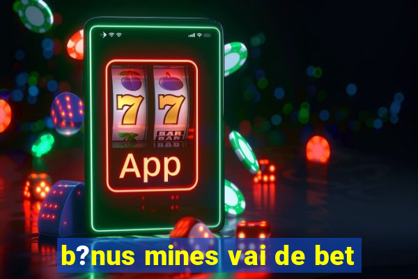 b?nus mines vai de bet