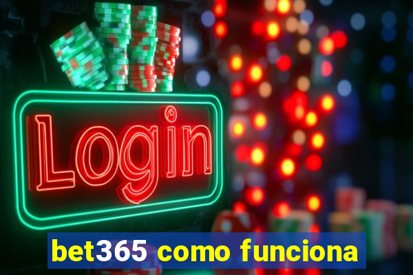 bet365 como funciona