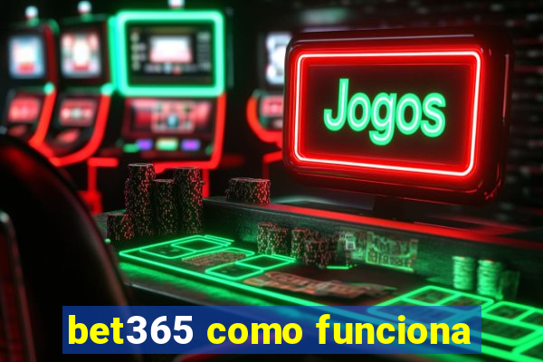 bet365 como funciona