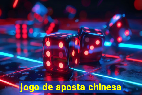 jogo de aposta chinesa