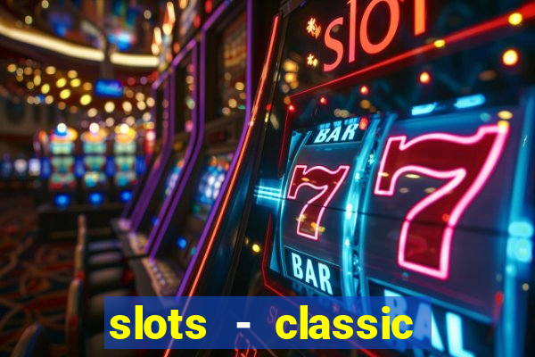 slots - classic vegas casino