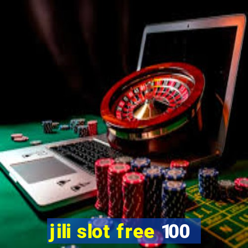 jili slot free 100