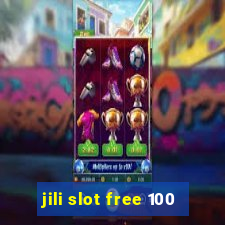 jili slot free 100