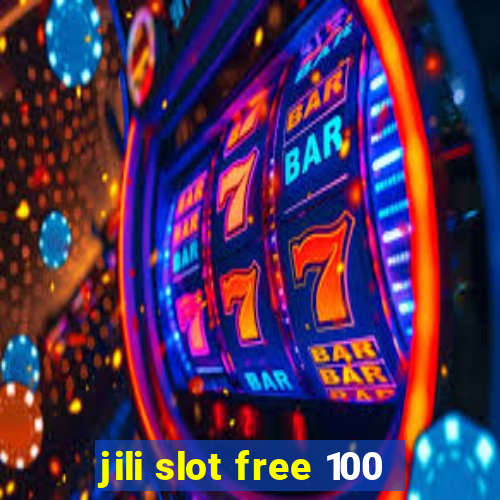 jili slot free 100