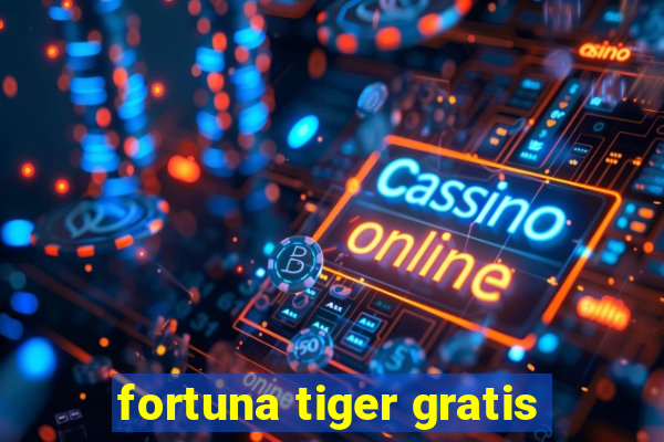 fortuna tiger gratis