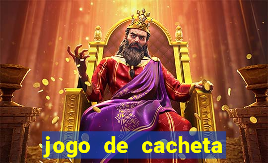 jogo de cacheta valendo dinheiro de verdade