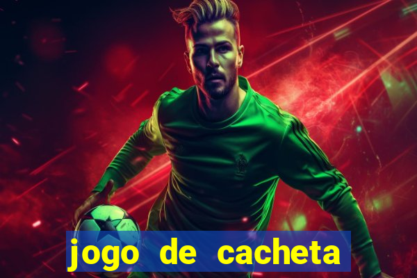 jogo de cacheta valendo dinheiro de verdade