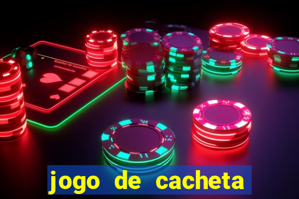 jogo de cacheta valendo dinheiro de verdade