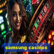 samsung casinos