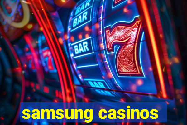 samsung casinos