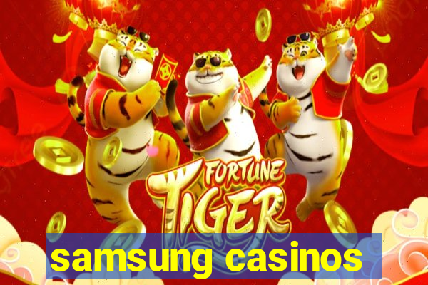 samsung casinos