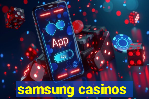 samsung casinos