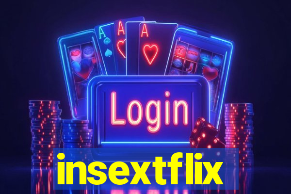 insextflix