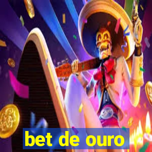 bet de ouro