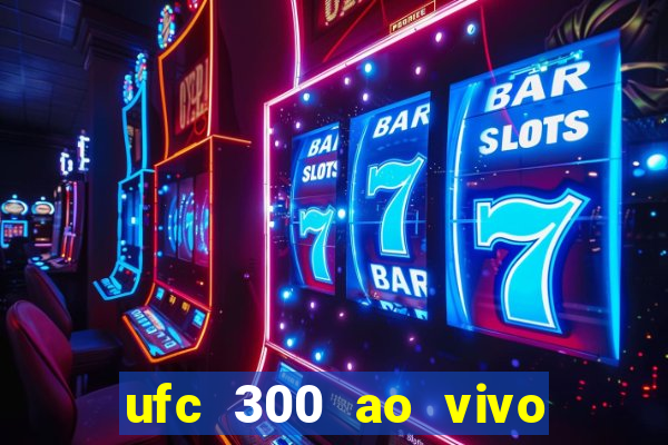 ufc 300 ao vivo online grátis