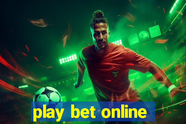 play bet online