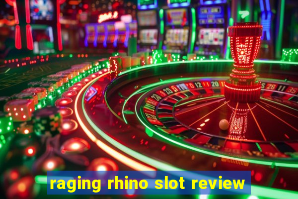 raging rhino slot review