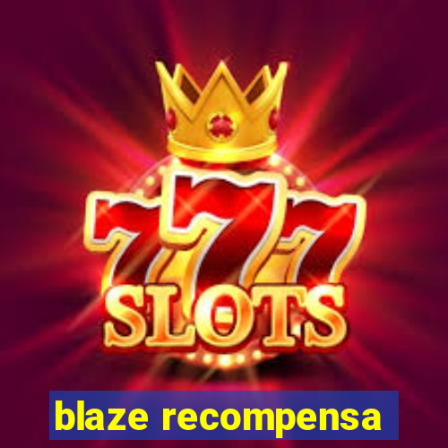 blaze recompensa