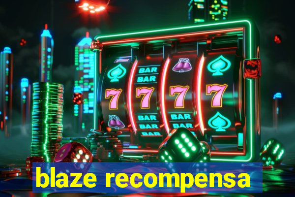 blaze recompensa