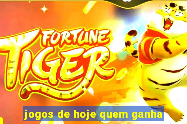 jogos de hoje quem ganha