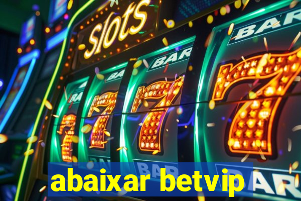 abaixar betvip