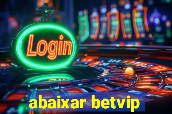 abaixar betvip