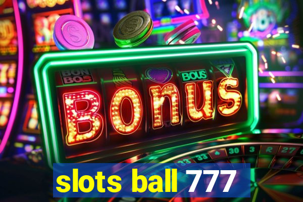 slots ball 777