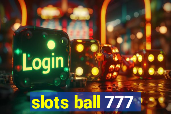 slots ball 777