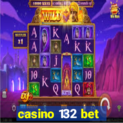 casino 132 bet