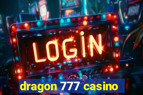 dragon 777 casino