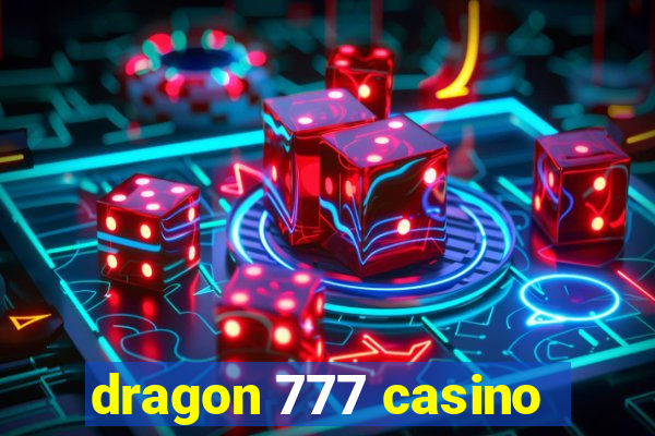 dragon 777 casino