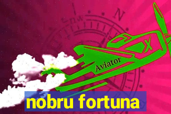 nobru fortuna