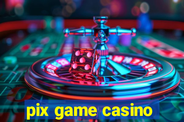 pix game casino