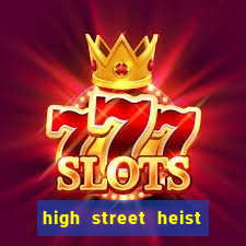 high street heist slot free play