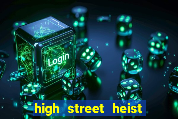 high street heist slot free play