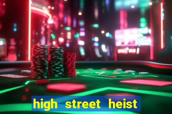 high street heist slot free play