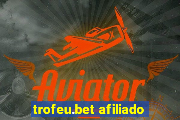 trofeu.bet afiliado