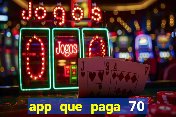 app que paga 70 reais para se cadastrar