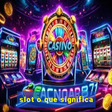 slot o que significa