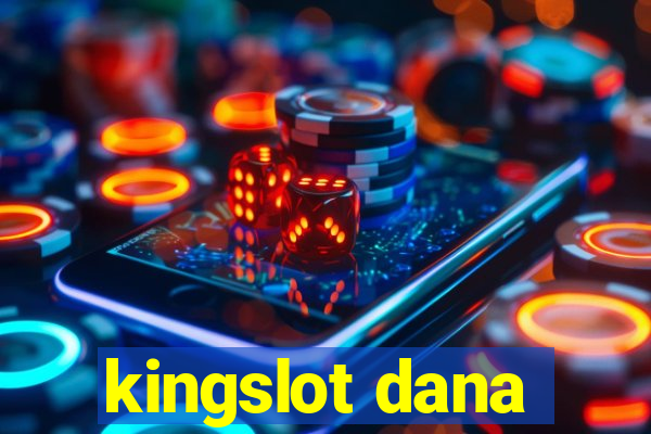 kingslot dana