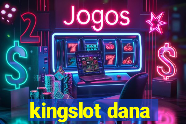 kingslot dana